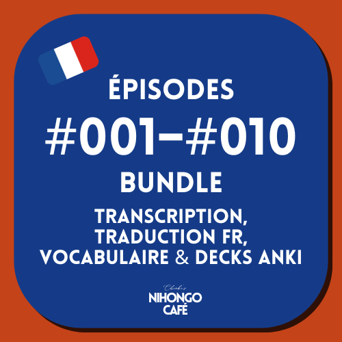 Épisodes #001–#010 Bundle | Transcription, Traduction FR, Vocabulaire & Anki 🌸